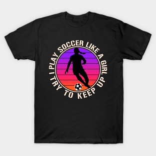 Women Soccer Funny T-Shirt